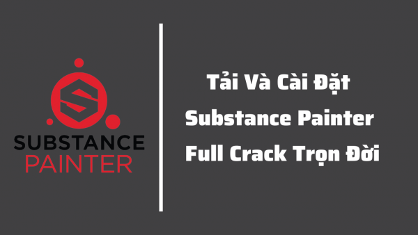 Hướng dẫn tải và cài đặt Substance Painter full crack