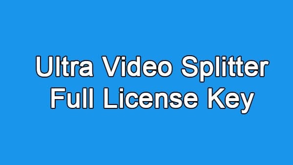 Hướng dẫn tải và cài đặt Download Ultra Video Joiner 6.4 Full Crack